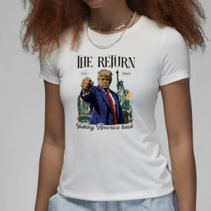 Trump 2024: The Return of American Greatness 7 Trump the return taking America back 2024 shirt3