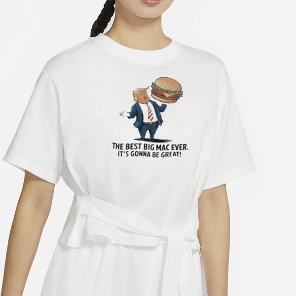 Trump with burger the best big Mac ever it’s gonna be great shirt