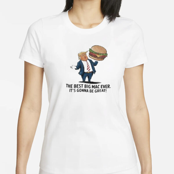 Trump with burger the best big Mac ever it’s gonna be great shirt1