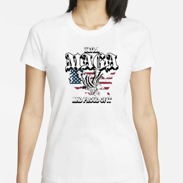 Ultra Maga and proud of it, Ultra Maga Shirt, Make America Great Again Shirt1