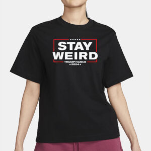 Stay Weird with Trump and Vance: The Ultimate 2024 T-Shirt 6 Weird Trump 2024 - Stay Weird - Donald Trump JD Vance T-Shirt2