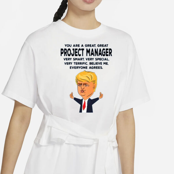 You Are A Great Project Manager Funny Donald Trump T-Shirts