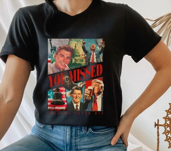 You Miss Funny Shirt, Legend Never Die Tshirt, Political American Icons Shirt, Funny 2024 Election Shirt, Reagan and Trump, Republican Tee2