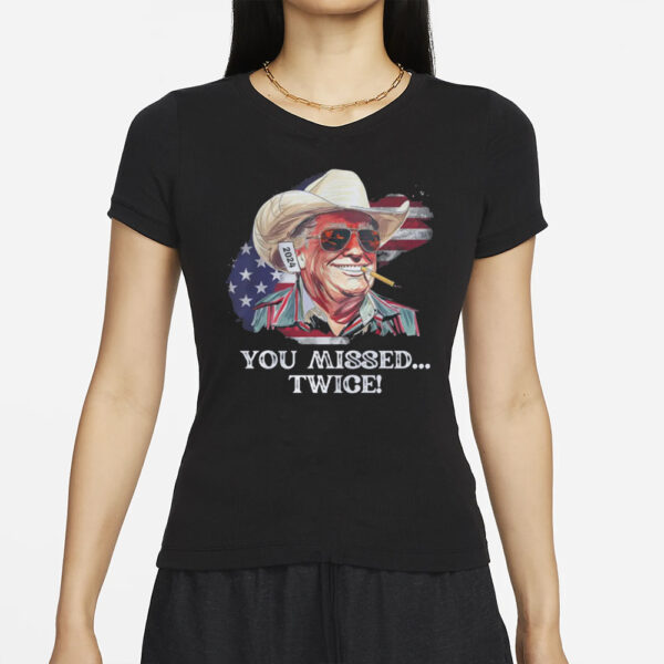 You Missed TWICE Shirt, Trump Shirt, MAGA Shirt, Trump For President, 2024 Election Shirts