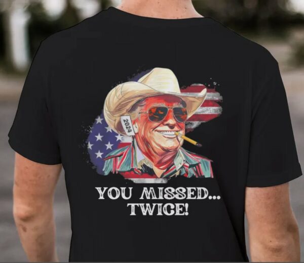 You Missed TWICE Shirt, Trump Shirt, MAGA Shirt, Trump For President, 2024 Election Shirts, Unisex Presidential Election Tees2