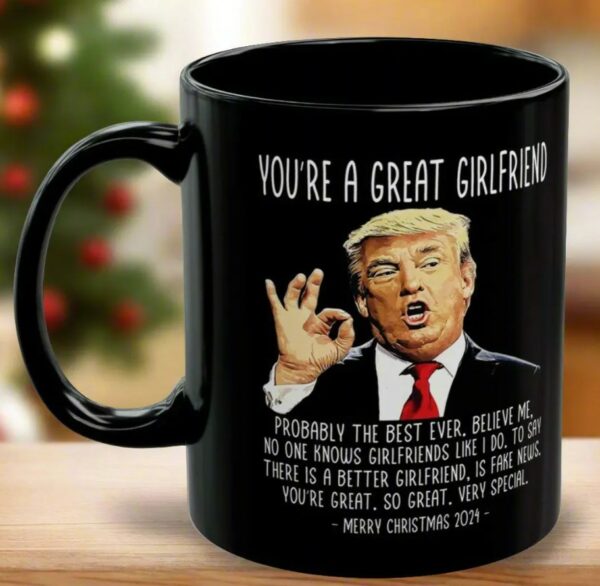 You're A Great Girlfriend Trump 2024 Funny Christmas 11oz Coffee Mug, Gifts for Her, Trump Mug, Patriotic Mug, USA Mug, Christmas Mug Gift