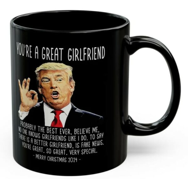 You're A Great Girlfriend Trump 2024 Funny Christmas 11oz Coffee Mug, Gifts for Her, Trump Mug, Patriotic Mug, USA Mug, Christmas Mug Gift3