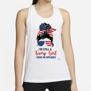 Unwavering Trump Supporter: "I'm Still A Trump Girl" Shirt 5 'm Still A Trump Girl, Make No Apologies Shirt, Trump Lady Shirt, Republican Women Shirt 2