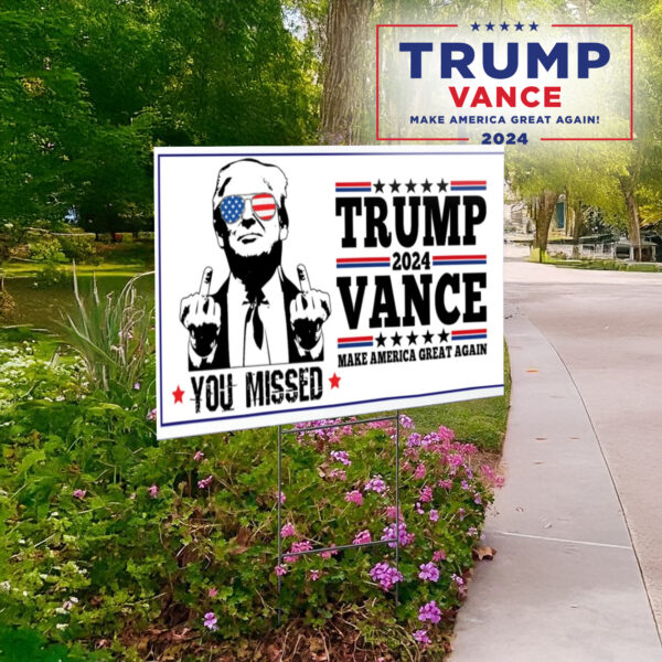 you missed sign, Trump Vance 2024 Yard Sign1