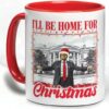 Daddy's Home Mug, Trump Mug, I'll Be Home For Christmas Mugs