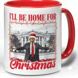 Daddy's Home Mug, Trump Mug, I'll Be Home For Christmas Mugs1