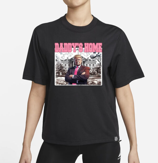 Daddys Home Shirt, Trump Gift, Trump 2024 T-Shirts1