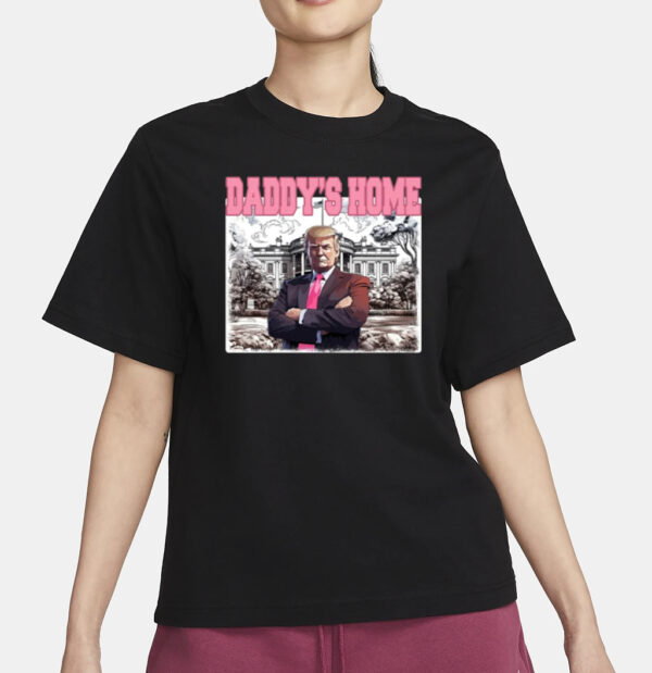 Daddys Home Shirt, Trump Gift, Trump 2024 T-Shirts2