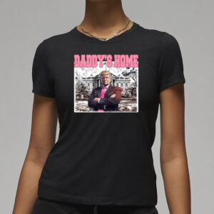 Daddy's Home: Show Your Support for Trump in 2024 7 Daddys Home Shirt, Trump Gift, Trump 2024 T-Shirts3