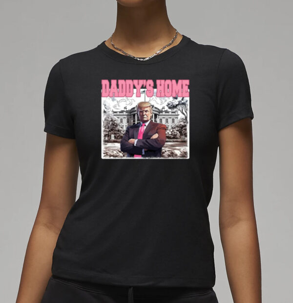 Daddys Home Shirt, Trump Gift, Trump 2024 T-Shirts3