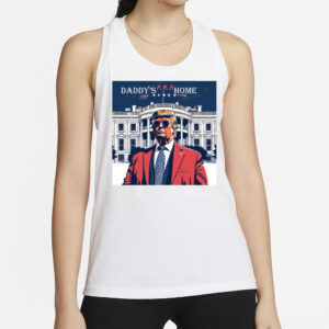 Daddy's Home: Trump 2024 White House Shirt 6 Daddy's Home Shirt, Trump Gift, White House Trump 2024 Shirts2