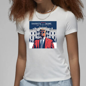 Daddy's Home: Trump 2024 White House Shirt 7 Daddy's Home Shirt, Trump Gift, White House Trump 2024 Shirts3