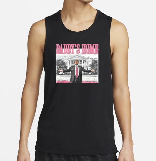 Daddy's Home Shirt, White House Trump 2024 Shirts