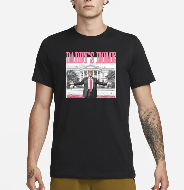 Daddy's Home Shirt, White House Trump 2024 Shirts3