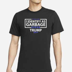 I Identify as Garbage Trump 2024: Show Your Patriotism with Style 5 I identify as Garbage Trump 2024 shirts1