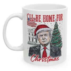 I'll Be Home For Christmas Mug, Daddy's Home, Donald Trump Mug2