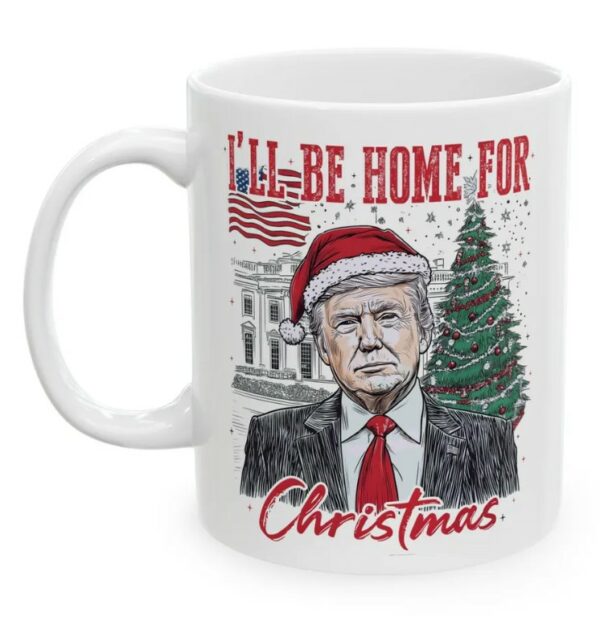 I'll Be Home For Christmas Mug, Daddy's Home, Donald Trump Mug2