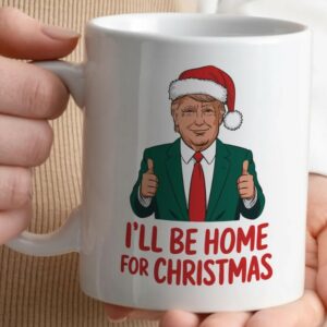 I'll Be Home For Christmas Mug, Trump 2024 Mugs