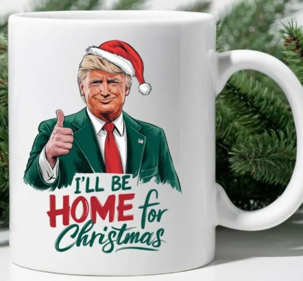 I'll Be Home for Christmas, Funny Christmas Trump Mugs