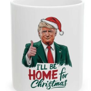 Deck the Halls with Laughter: I'll Be Home for Christmas Trump Mugs 4 I'll Be Home for Christmas, Funny Christmas Trump Mugs1
