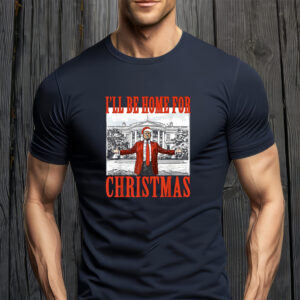 Celebrate the Holidays with Trump: "I'll Be Home for Christmas" Xmas T-Shirt 6 I'll Be Home for Christmas Trump Xmas T-Shirts