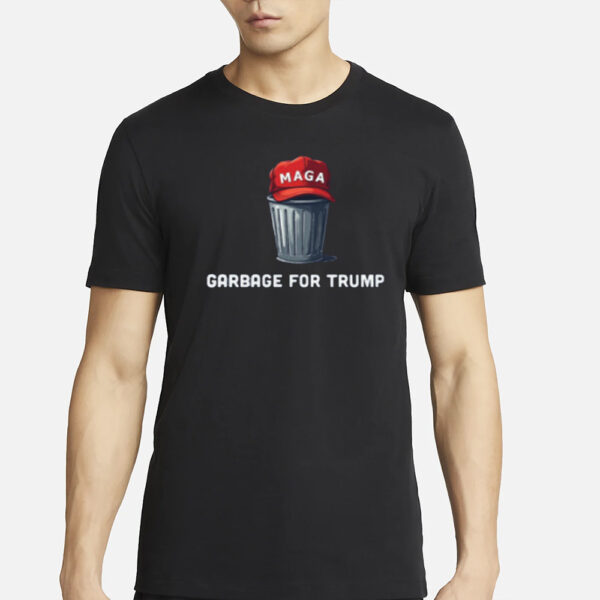 MAGA Garbage For Trump Shirts