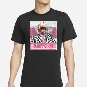 Show Your Support: New President Trump, Daddy's Home Shirt 7 New president Trump, Daddy's Home shirt3