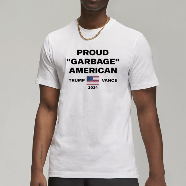 Official Proud Garbage American Trump Vance 2024 Shirts3