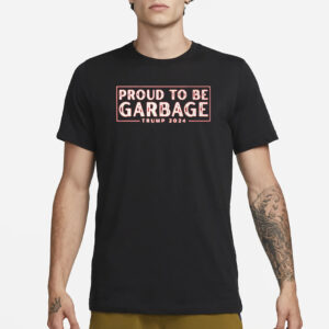 Proudly Patriotic: Trump 2024 Garbage Shirt 6 Proud to Be Garbage Trump 2024 Shirt2
