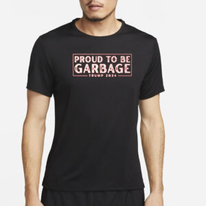 Proudly Patriotic: Trump 2024 Garbage Shirt 7 Proud to Be Garbage Trump 2024 Shirt3
