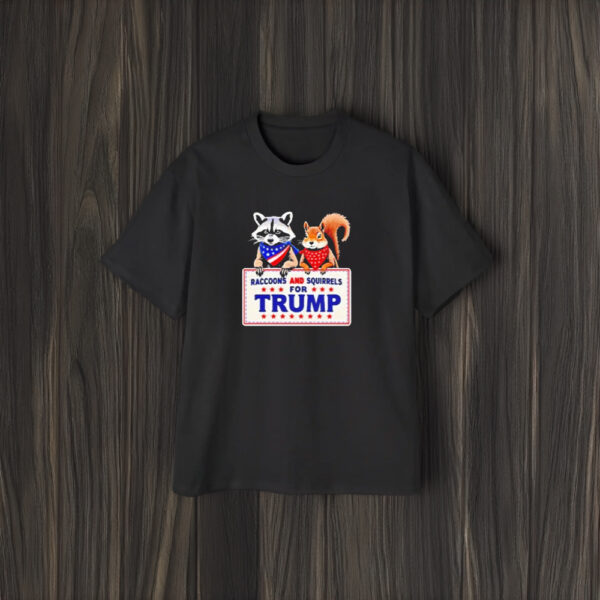 Raccoons And Squirrels For Trump Shirts1