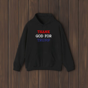 Thank God For Trump: Patriotic Apparel for True Americans 6 Thank God For Trump Shirt, Hoodie, Trump T-shirt2
