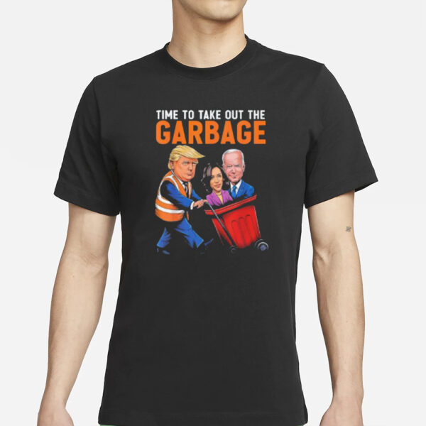 Time To Take Out The Garbage Funny Trump T-shirt1