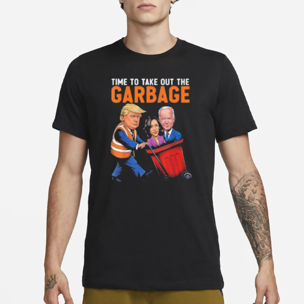 Time To Take Out The Garbage Funny Trump T-shirt2