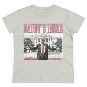 Trump 2024: Daddy's Home at the White House Women's T-Shirt 8 Trump 2024 Daddys Home White House Women's Shirt