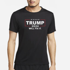 Trump 2024: The T-Shirt for Patriots Who Believe in a Brighter Future 7 Trump 2024 Will Fix It T-Shirts3