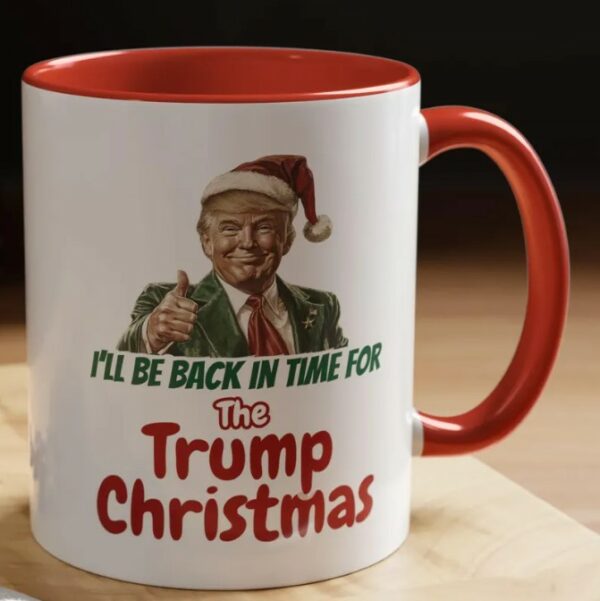 Trump Christmas white mug, I'll be home in time for The Trump Christmas mugs