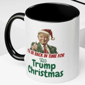 Trump Christmas white mug, I'll be home in time for The Trump Christmas mugs3