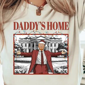 Trump 2025: Daddy's Home T-Shirt for Patriotic Americans 5 Trump Daddy's Home T-Shirts