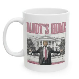 Trump Daddy's Home: The White House Mug for True Patriots 8 Trump Daddys Home White House Mug