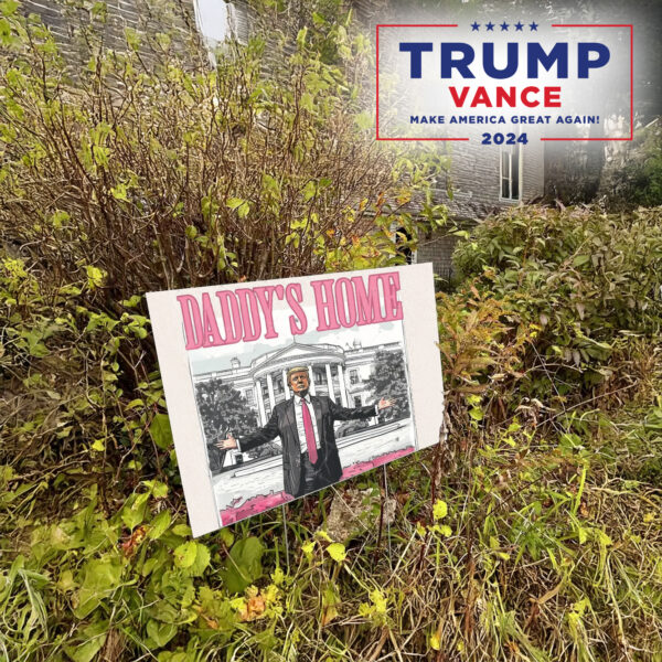 Trump Daddys Home White House Yard Sign