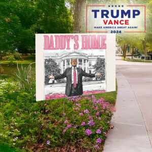 Trump Daddy's Home: White House Yard Sign for Patriotic Americans 5 Trump Daddys Home White House Yard Signs