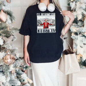 Trump's Humorous Christmas T-Shirt: "I'll Be Home For Christmas 6 Trump I'll Be Home For Christmas tshirt, Humorous Trump T-Shirt, Donald Trump Xmas Shirts2