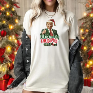 Trump 2024 Christmas T-Shirt: "I'll Be Home for Christmas 5 Trump I'll Be Home for Christmas shirt, Humorous Trump Christmas 2024 T-Shirts1