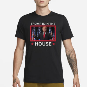 Show Your Support: Trump Is In The House Shirts 5 Trump Is In The House shirts1